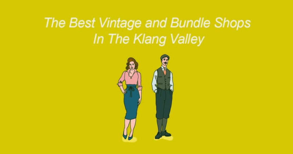 The Best Vintage and Bundle Shops in the Klang Valley