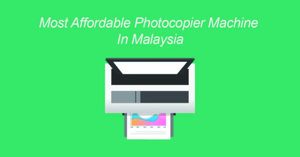 Most Affordable Photocopier Machine in Malaysia