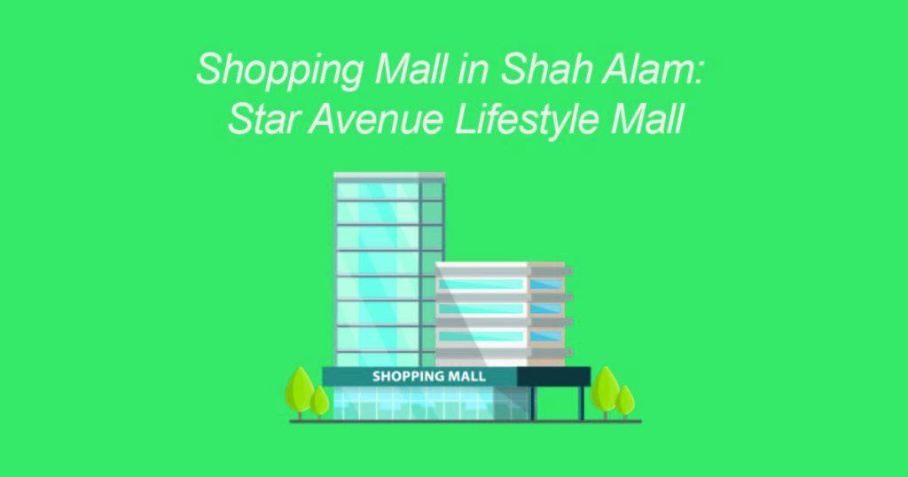 Shopping Mall in Shah Alam: Star Avenue Lifestyle Mall