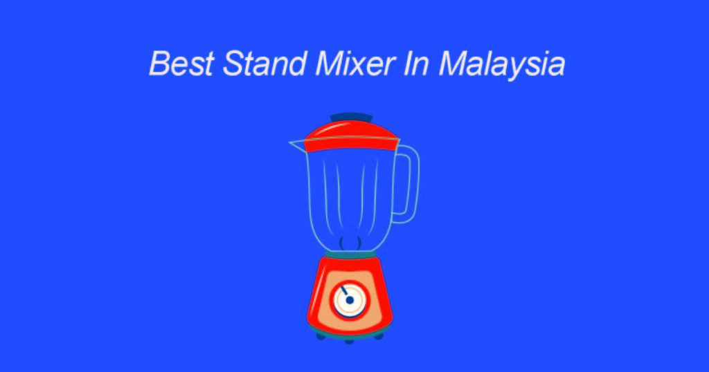 Best stand mixer in malaysia