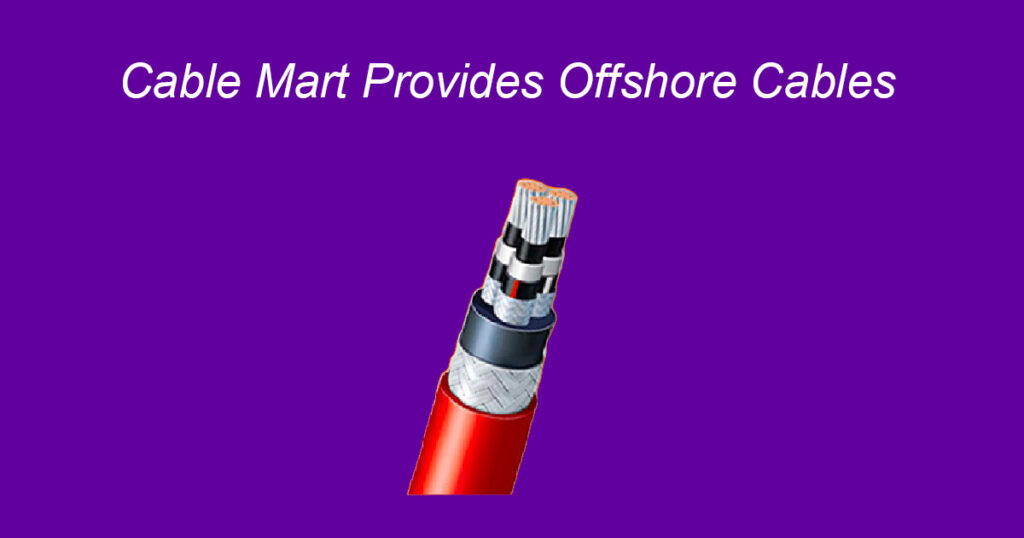 cablemart provides offshore cables