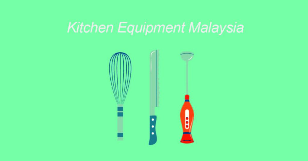 kitchen equipment malaysia