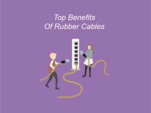 top benefits of rubber cables